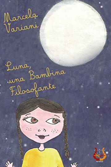 Luna, una bambina filosofante (Parole per sognare Vol. 10)